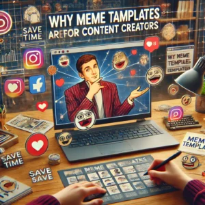 Why Meme Templates Are Important for Content Creators